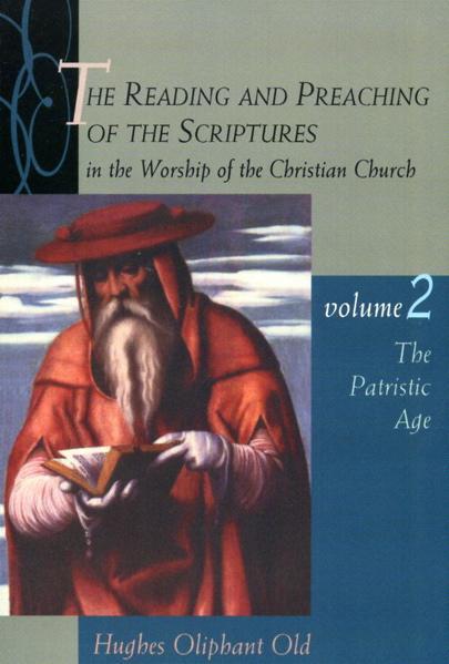 The Reading and Preaching of the Scriptures, vol. 2: Patristic Age Old, Hughes Oliphant cover image