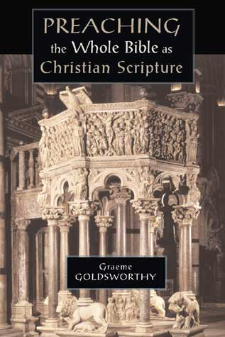 Preaching the Whole Bible as Christian Scripture Goldsworthy, Graeme cover image (1023799492655)