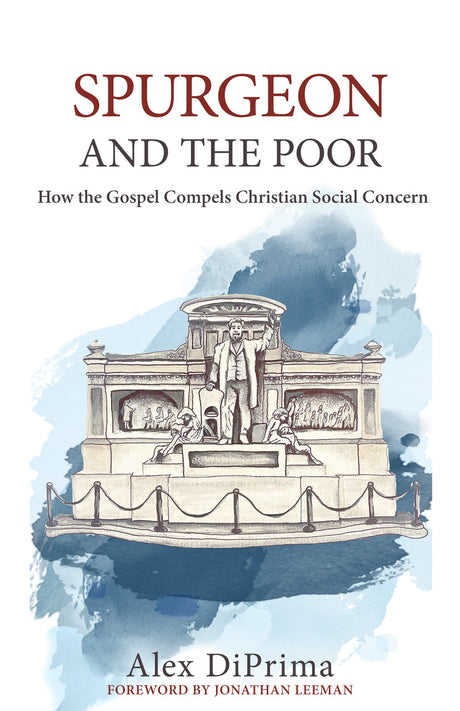 Spurgeon and the Poor: How the Gospel Compels Christian Social Concern - Diprima, Alex - 9781601789457