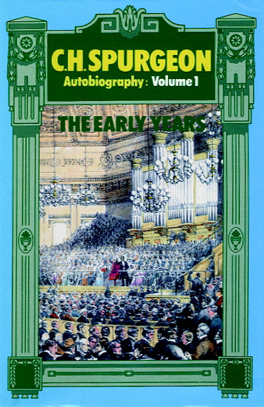 C. H. Spurgeon Autobiography, Volume 1: The Early Years Spurgeon, Charles H. cover image