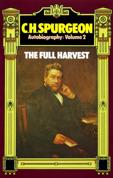 C. H. Spurgeon Autobiography, Volume 2: The Full Harvest 1860-1892 Spurgeon, Charles H. cover image