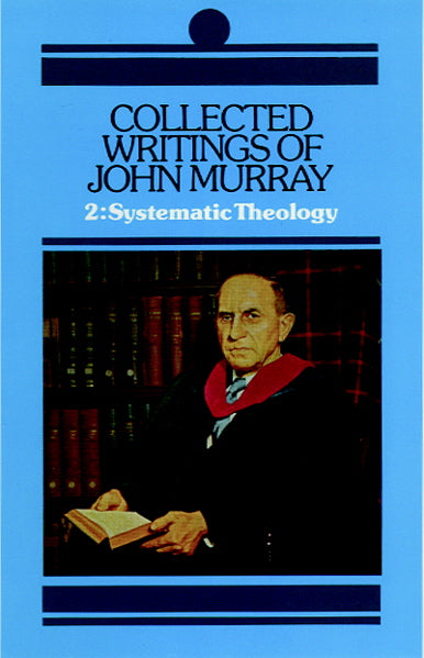 Collected Writings of John Murray, Vol 2: Systematic Theology Murray, John cover image