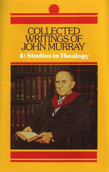 Collected Writings of John Murray, Vol 4: Studies in Theology Murray, John cover image