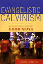 Evangelistic Calvinism: Why the Doctrines of Grace are Good News (Banner Booklet) Benton, John cover image