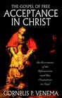 The Gospel of Free Acceptance in Christ: An Assessment of the Reformation and the New Perspective on Paul Venema, Cornelis P. cover image