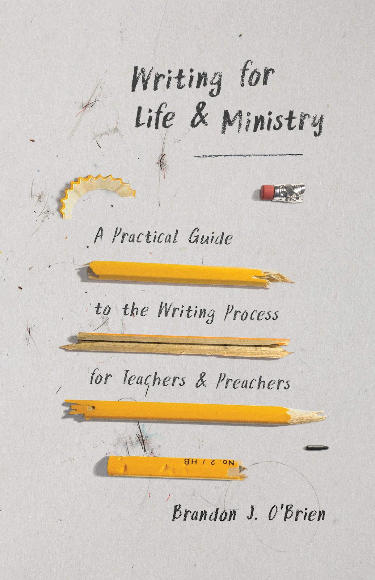 Writing for Life and Ministry: A Practical Guide to the Writing Process for Teachers and Preachers - O'Brien, Brandon J - 9780802419767