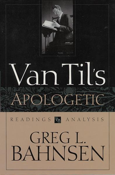 Van Til's Apologetic: Readings and Analysis