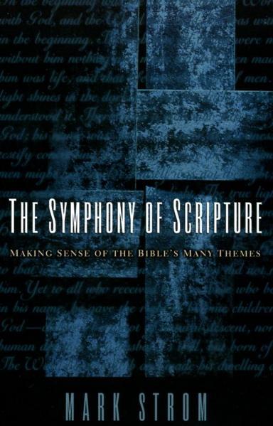 Symphony of Scripture: Making Sense of the Bible's Many Themes