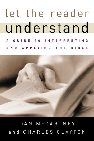 Let the Reader Understand, 2nd ed.: Guide to Interpreting and Applying the Bible (1023640141871)