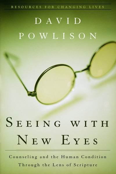 Seeing with New Eyes: Counseling and the Human Condition through the Lens of Scripture (1023604293679)