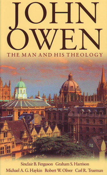 John Owen: The Man and His Theology