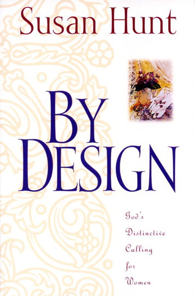 By Design: God's Distinctive Calling for Women By Susan Hunt cover image (1018192953391)