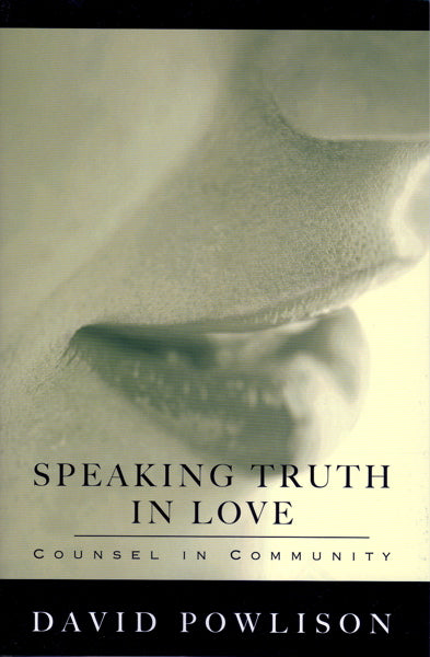 Speaking Truth in Love: Counsel in Community Powlison, David 9780977080717