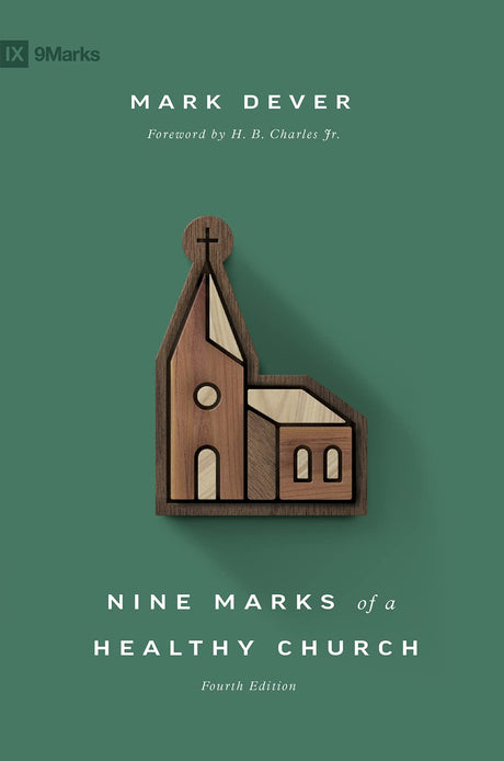 Nine Marks of a Healthy Church (4th Edition) (9Marks) - Dever, Mark; Charles, H B (foreword by) - 9781433578113