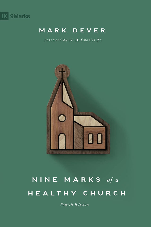 Nine Marks of a Healthy Church (4th Edition) (9Marks) - Dever, Mark; Charles, H B (foreword by) - 9781433578113