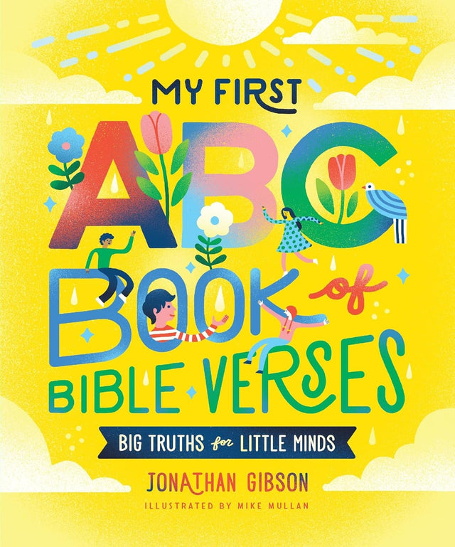 My First ABC Book of Bible Verses (Big Truths for Little Minds) - Gibson, Jonathan; Mullan, Michael (illustrator) - 9781645074090