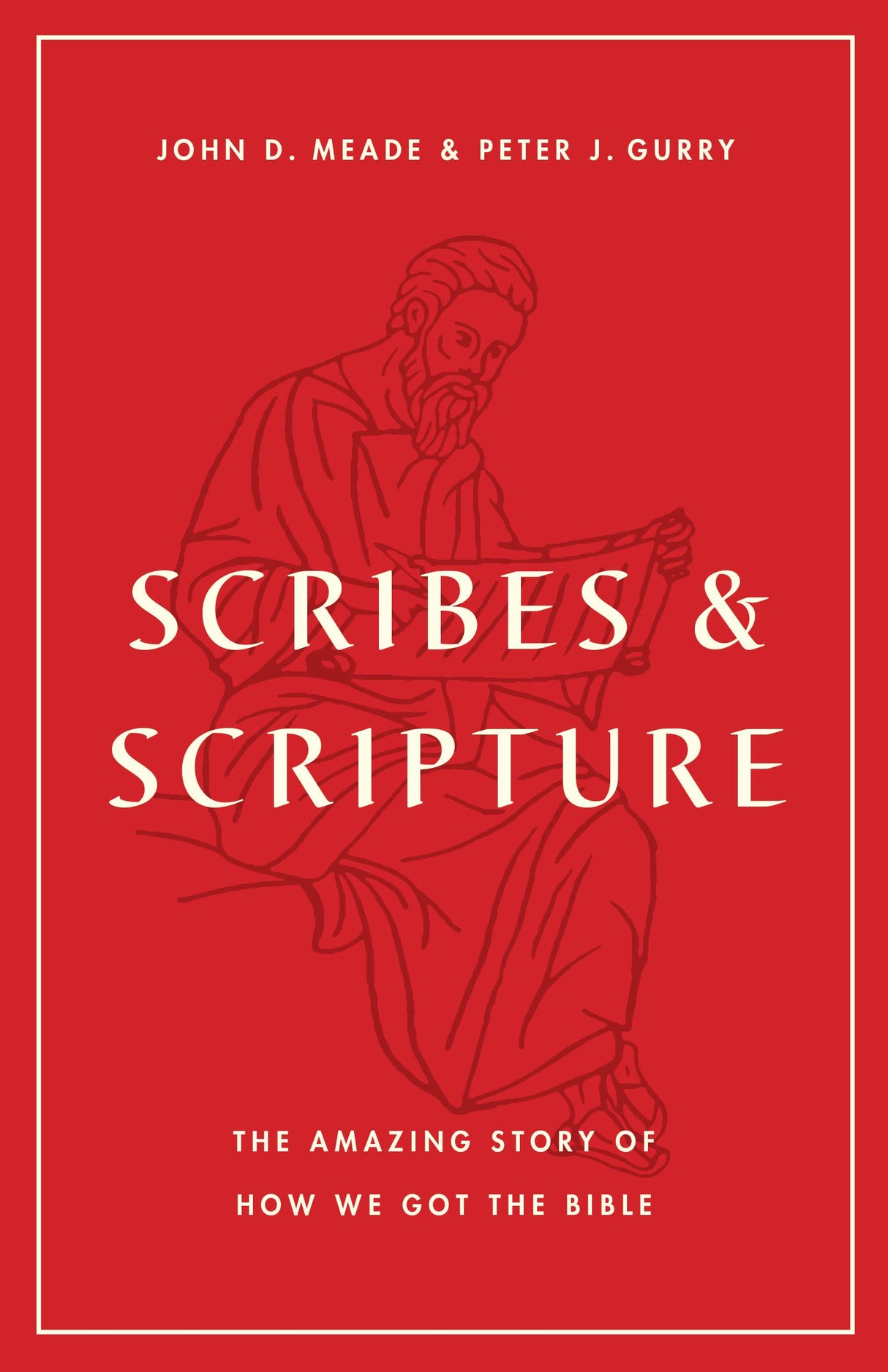 Scribes and Scripture: The Amazing Story of How We Got the Bible - Meade, John D; Gurry, Peter J - 9781433577895