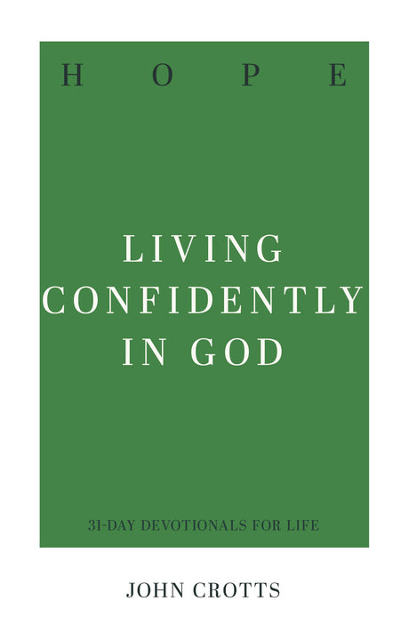 Hope: Living Confidently in God - Crotts, John - 9781629957371