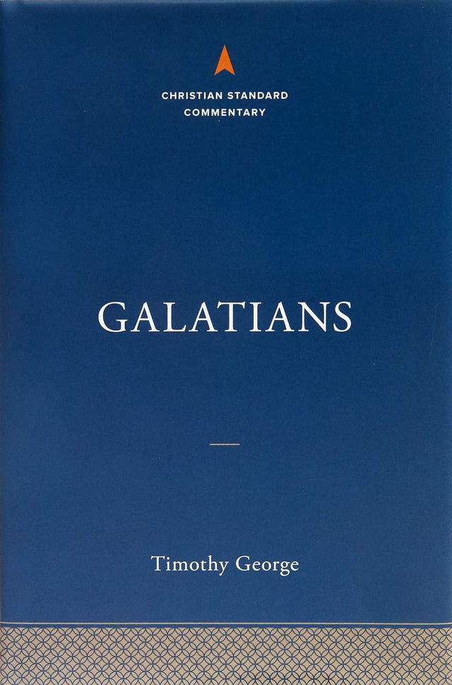 Galatians: The Christian Standard Commentary - George, Timothy - 9781535946414