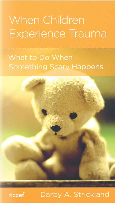 When Children Experience Trauma: Help for Parents and Caregivers - Strickland, Darby A - 9781645073895