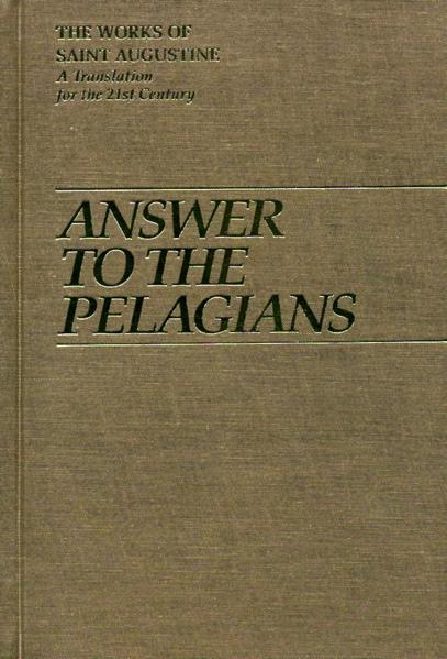 Answer to the Pelagians I, I/23 (Works of Saint Augustine)