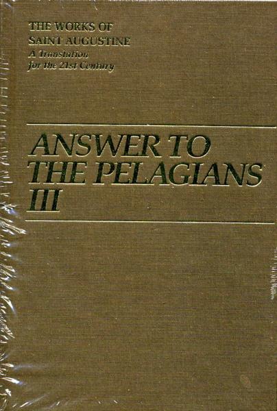 Answer to the Pelagians III: I/25 (Works of Saint Augustine) - Augustine 9781565481299