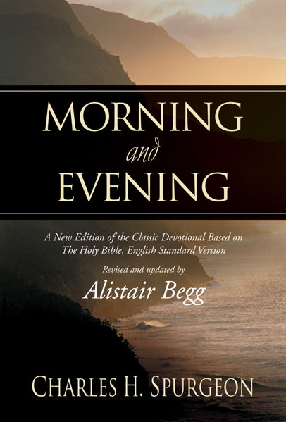 Morning and Evening: A New Edition of the Classic Devotional Based on The Holy Bible, English Standard Version By Charles H. Spurgeon cover image (1018362036271)