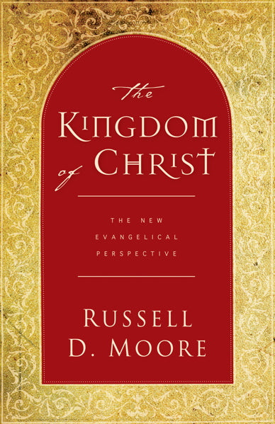 The Kingdom of Christ: The New Evangelical Perspective By Russell D. Moore cover image (1018376192047)