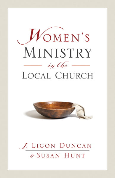 Women's Ministry in the Local Church Duncan, J. Ligon and Susan Hunt cover image (1018409484335)