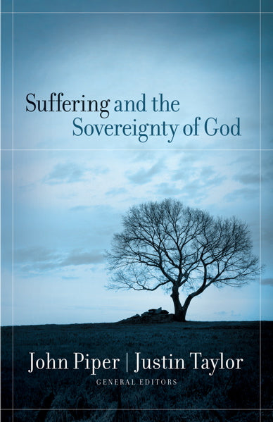 Suffering and the Sovereignty of God John Piper and Justin Taylor (Editors) cover image (1018416857135)