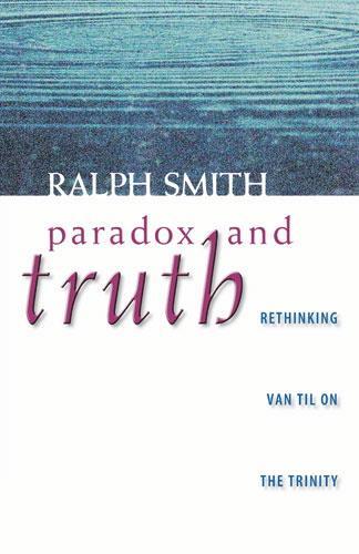 Paradox and Truth: Rethinking Van Til on the Trinity Smith, Ralph Allan cover image