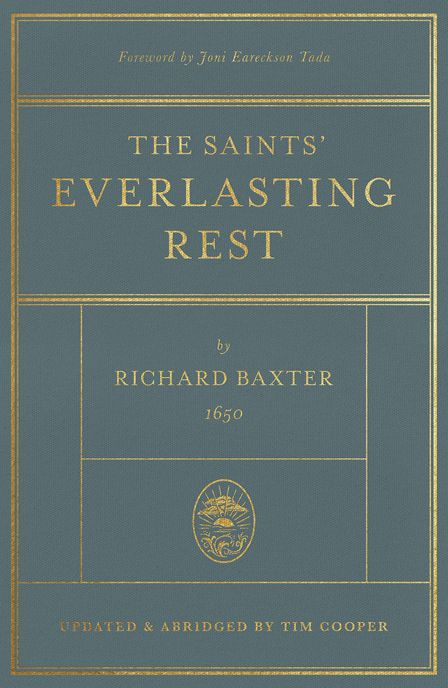 The Saints' Everlasting Rest: Updated and Abridged - Cooper, Tim (abridged by); Baxter, Richard; Tada, Joni Eareckson (foreword by) - 9781433578878