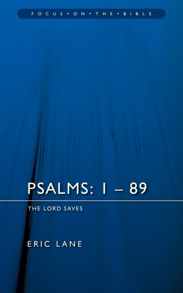 Psalms 1-89: The Lord Saves (Focus on the Bible)