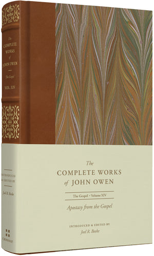 Apostasy from the Gospel (Volume 14) (Complete Works of John Owen) - Owen, John; Beeke, Joel (editor); Gatiss, Lee (editor); Wright, Shawn D (editor) - 9781433560293