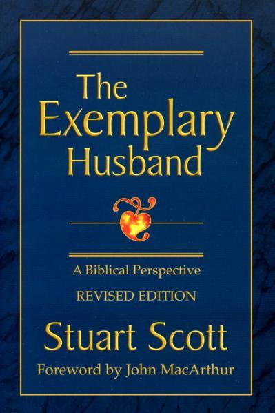 The Exemplary Husband: A Biblical Perspective Scott, Stuart cover image