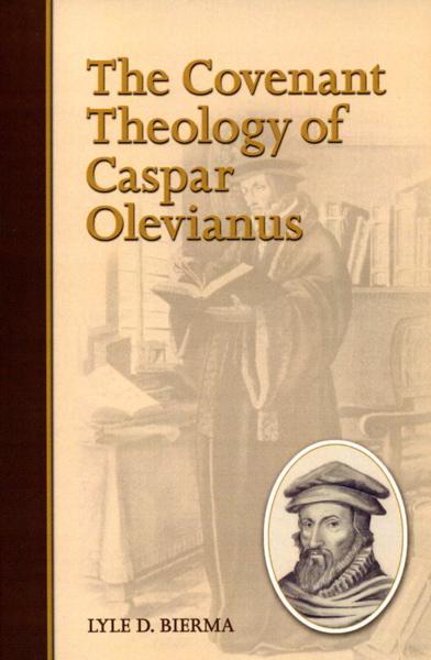 The Covenant Theology of Caspar Olevianus