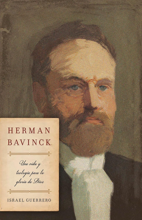 Herman Bavinck: Una Vida Y Teología Para La Gloria de Dios - Guerrero, Israel - 9781087770949