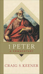 1 Peter: A Commentary - Keener, Craig S - 9781540962867