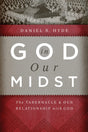 God in Our Midst: The Tabernacle and Our Relationship with God - Hyde, Daniel R - 9781642894608