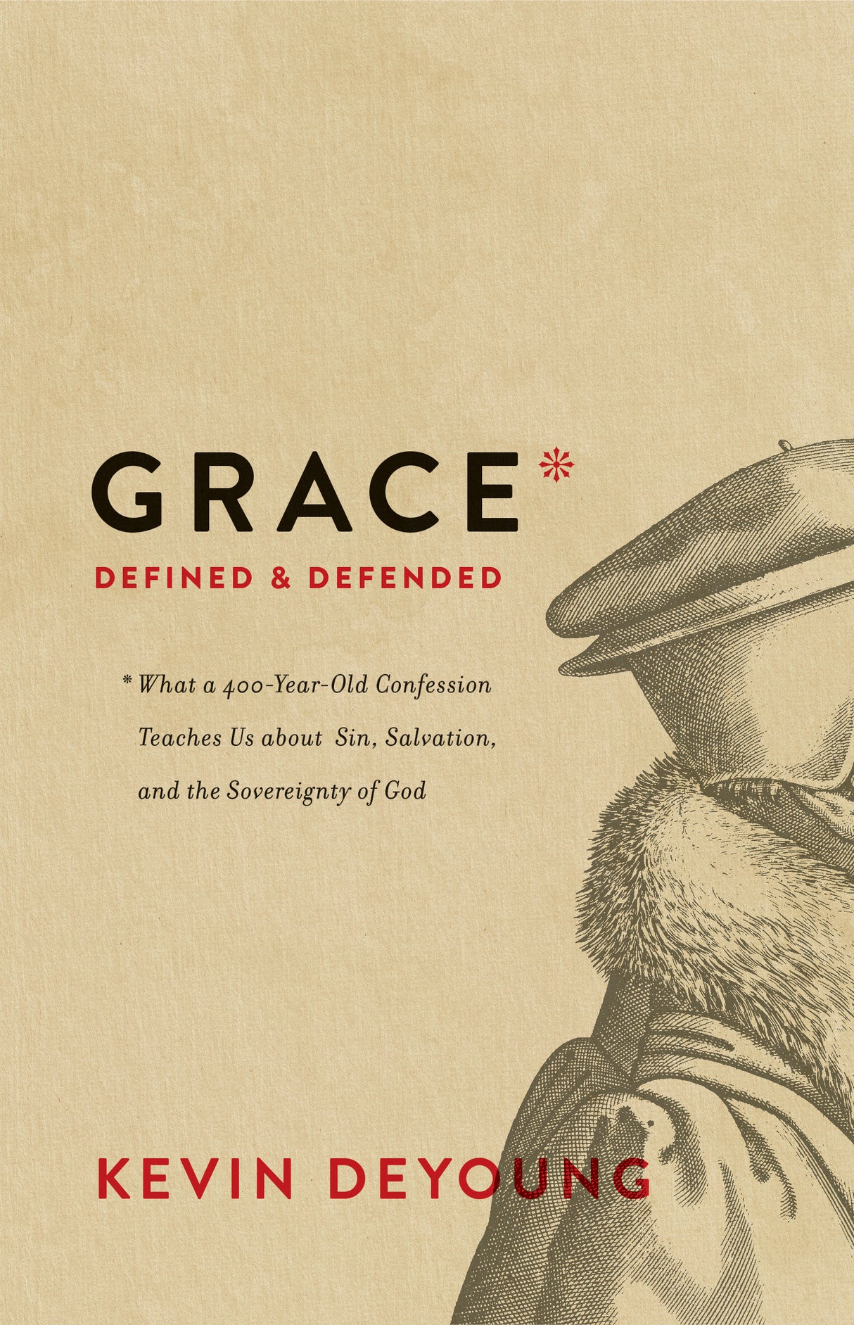 Grace Defined and Defended: What a 400-Year-Old Confession Teaches Us about Sin, Salvation, and the Sovereignty of God Kevin DeYoung cover image