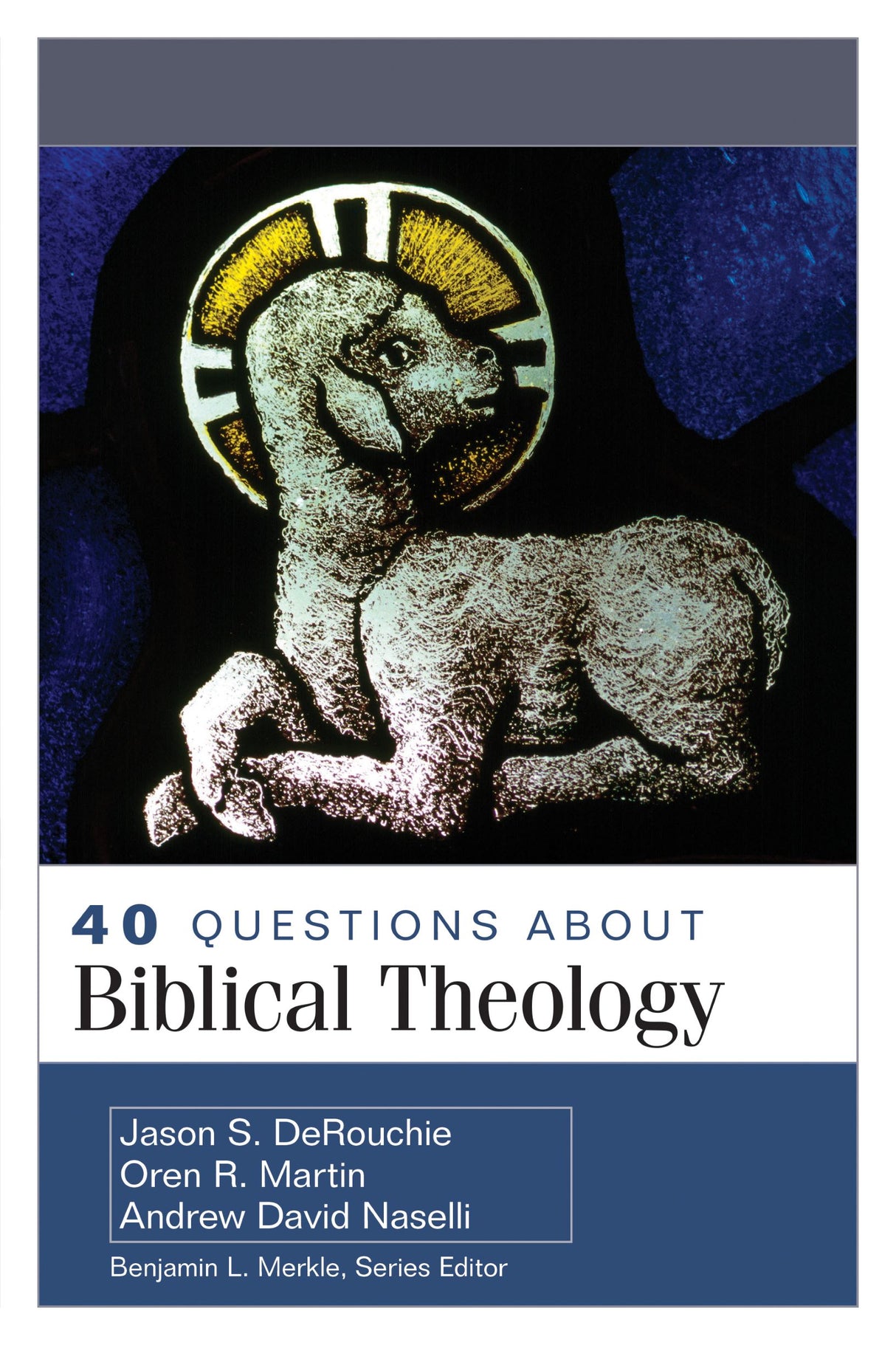 40 Questions about Biblical Theology (40 Questions) - Derouchie, Jason; Martin, Oren; Naselli, Andrew - 9780825445606