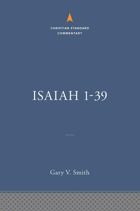 Isaiah 1-39: The Christian Standard Commentary - Smith, Gary V - 9781535996587