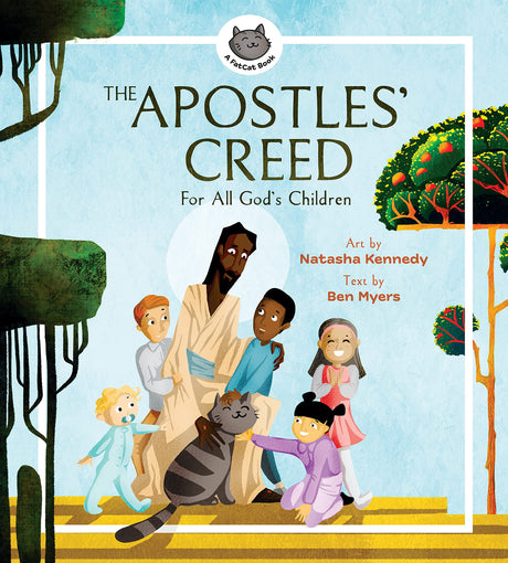 The Apostles' Creed: For All God's Children (A Fatcat Book) - Kennedy, Natasha (illustrator); Myers, Ben - 9781683595748