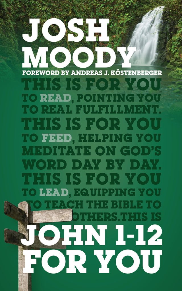 John 1-12 for You: Find Deeper Fulfillment as You Meet the Word (God's Word for You) - Moody, Josh - 9781784982157