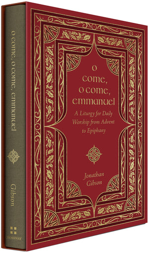 O Come, O Come, Emmanuel: A Liturgy for Daily Worship from Advent to Epiphany - Gibson, Jonathan - 9781433587948