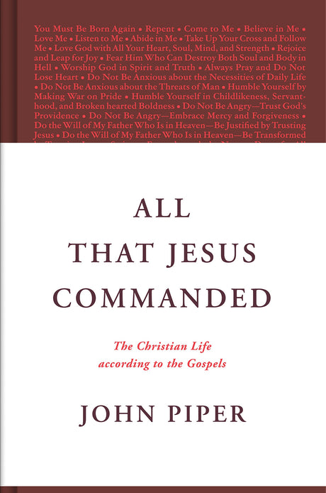 All That Jesus Commanded: The Christian Life According to the Gospels - Piper, John - 9781433585050