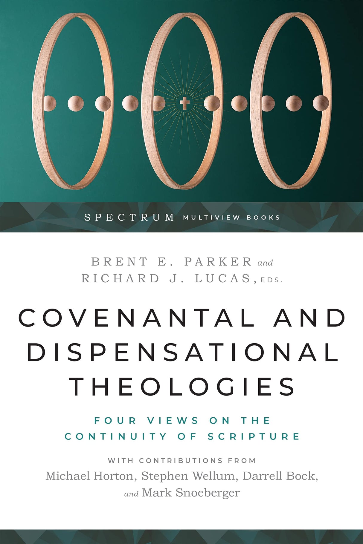 Covenantal and Dispensational Theologies: Four Views on the Continuity of Scripture (Spectrum Multiview Book) - Parker, Brent E (editor); Lucas, Richard J (editor) - 9781514001127