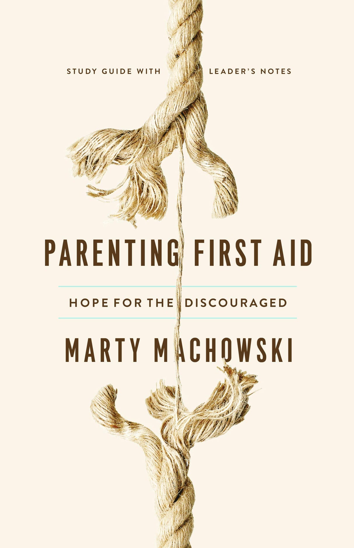 Parenting First Aid Study Guide: Hope for the Discouraged - Machowski, Marty - 9781645070467