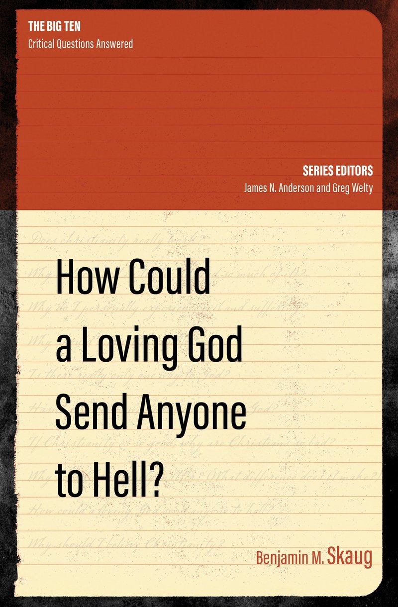 How Could a Loving God Send Anyone to Hell? (Big Ten) - Skaug, Benjamin M - 9781527104730