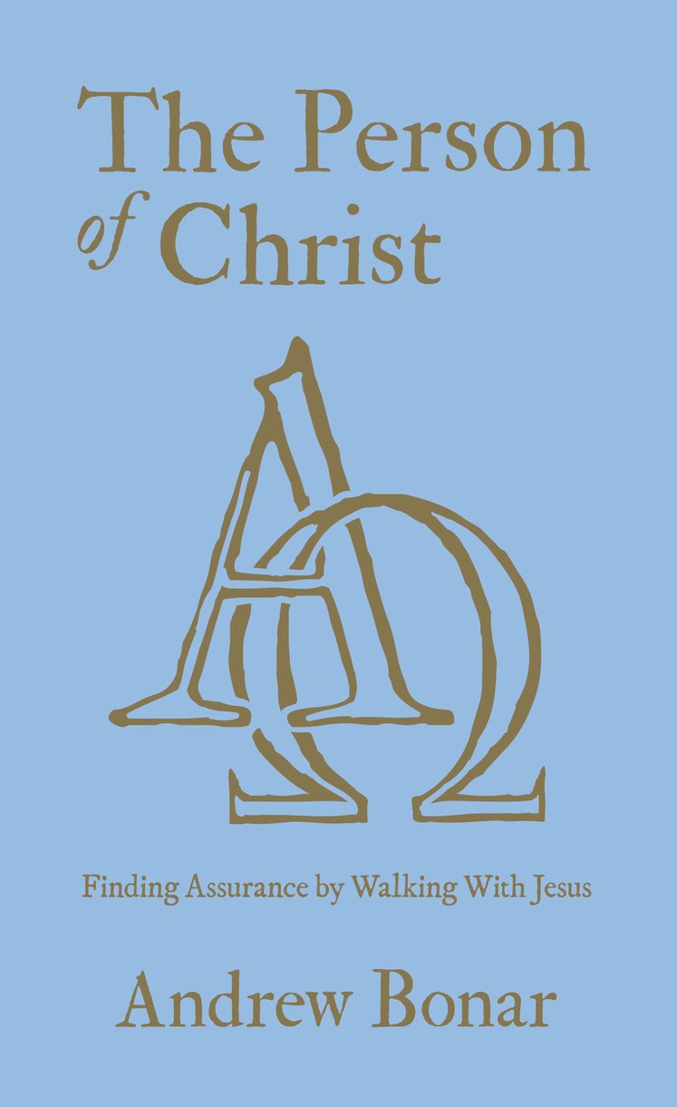 The Person of Christ: Finding Assurance by Walking with Jesus - Bonar, Andrew - 9781527109711